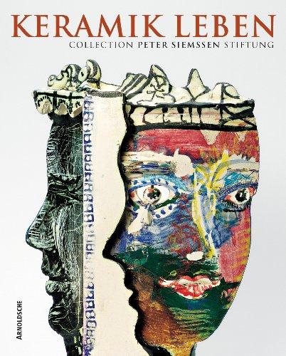 Keramik Leben: Collection Peter Siemssen Stiftung