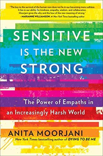 Sensitive Is the New Strong: The Power of Empaths in an Increasingly Harsh World