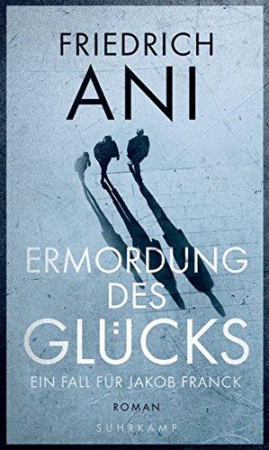 Ermordung des Glücks: Roman