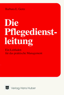 Die Pflegedienstleitung. Ein Leitfaden für das praktische Management