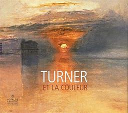 Turner et la couleur : exposition, Aix-en-Provence, Caumont Centre d'art, du 4 mai au 18 septembre 2016