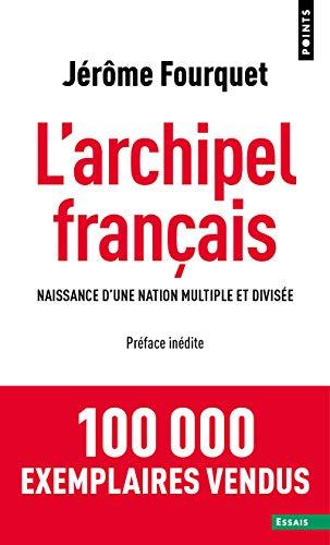 L'archipel français : naissance d'une nation multiple et divisée