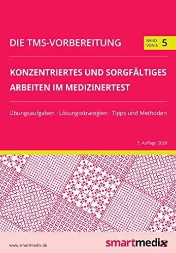 Die TMS-Vorbereitung 2021: Konzentriertes und sorgfältiges Arbeiten im Medizinertest mit Übungsaufgaben, Lösungsstrategien, Tipps und Methoden (Übungsbuch für den Test für Medizinische Studiengänge)