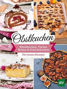 Obstkuchen: Blechkuchen, Tartes, Rollen & "Schichtkuchen", Die besten Rezepte