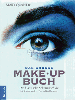 Das große Make-Up-Buch - Die klassische Schminkschule - Mit Schönheitspflege, Typ- und Farbberatung