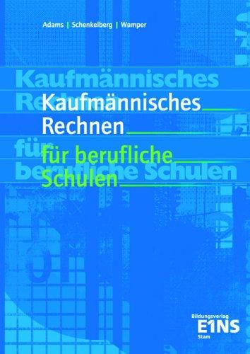 Kaufmännisches Rechnen für berufliche Schulen: Lehr-/Fachbuch