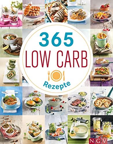 365 Low-Carb-Rezepte: Low Carb Rezepte für ein ganzes Jahr