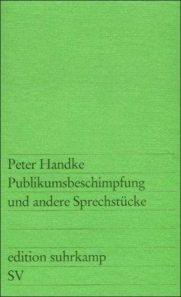 Publikumsbeschimpfung und andere Sprechstücke (edition suhrkamp)