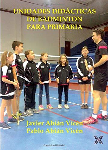 UNIDADES DIDÁCTICAS DE BÁDMINTON PARA PRIMARIA (IN AEQUORA CURRUNT, Band 1)