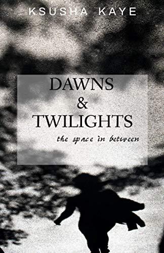 Dawns & Twilights: the space in between