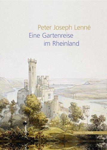 Peter Joseph Lenné. Eine Gartenreise im Rheinland