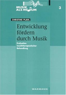 Entwicklung fördern durch Musik: Evaluation musiktherapeutischer Behandlung