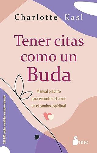 TENER CITAS COMO UN BUDA: Manual práctico para encontrar el amor en el camino espiritual