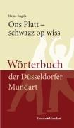 Ons Platt - schwazz op wiss: Wörterbuch der Düsseldorfer Mundart