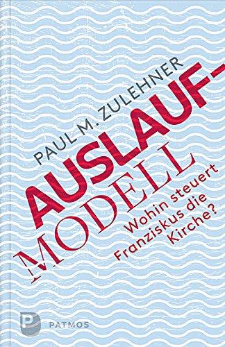 Auslaufmodell - Wohin steuert Franiskus die Kirche?