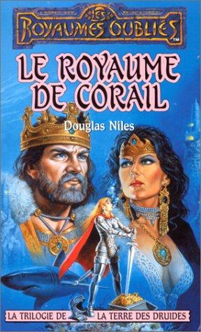 Trilogie de la Terre des druides. Vol. 2. Le royaume de corail