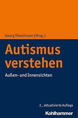 Autismus verstehen: Außen- und Innensichten