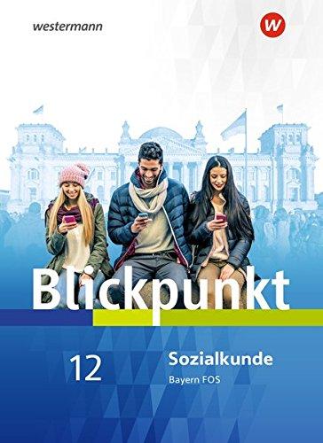 Blickpunkt Geschichte und Sozialkunde: Blickpunkt für Fach- und Berufsoberschulen in Bayern: Schülerband Sozialkunde