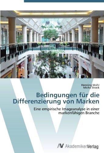 Bedingungen für die Differenzierung von Marken: Eine empirische Imageanalyse in einer markenfähigen Branche