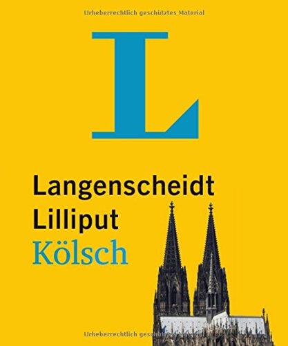 Langenscheidt Lilliput Kölsch: Kölsch-Hochdeutsch/Hochdeutsch-Kölsch (Langenscheidt Dialekt-Lilliputs)