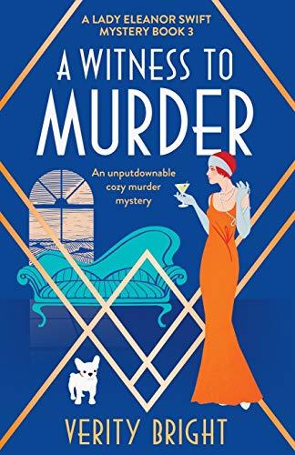 A Witness to Murder: An unputdownable cozy murder mystery (A Lady Eleanor Swift Mystery, Band 3)