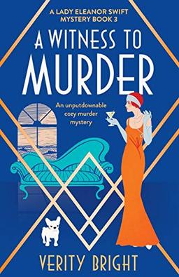 A Witness to Murder: An unputdownable cozy murder mystery (A Lady Eleanor Swift Mystery, Band 3)