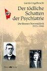 Der tödliche Schatten der Psychiatrie: Die Bremer Nervenklinik 1933-1945