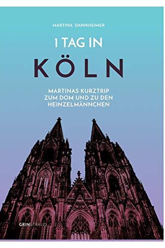 1 Tag in Köln: Martinas Kurztrip zum Dom und zu den Heinzelmännchen