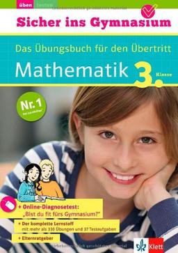 Klett Sicher ins Gymnasium Mathematik  3. Klasse. Der komplette Lernstoff: Das Übungsbuch für den Übertritt