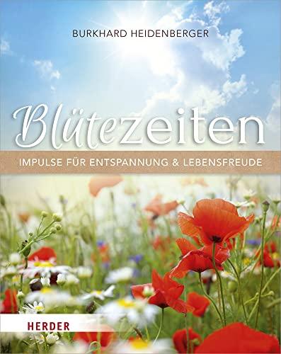 Blütezeiten. Impulse für Entspannung und Lebensfreude: Ungekürzte Ausgabe