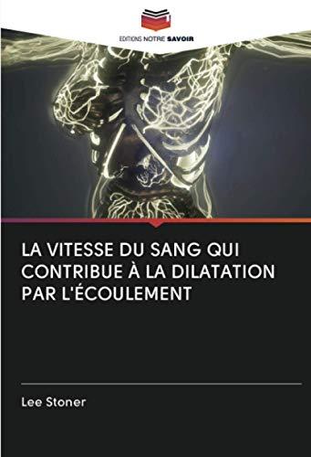 LA VITESSE DU SANG QUI CONTRIBUE À LA DILATATION PAR L'ÉCOULEMENT