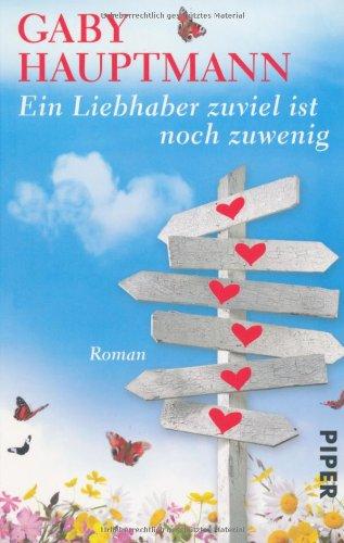 Ein Liebhaber zuviel ist noch zuwenig: Roman