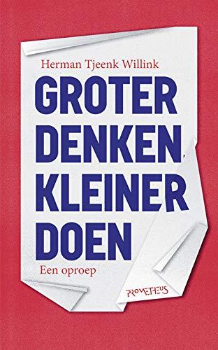 Groter denken, kleiner doen: een oproep