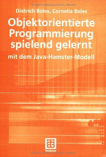 Objektorientierte Programmierung spielend gelernt: mit dem Java-Hamster-Modell