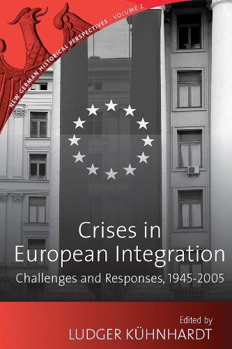 Crises in European Integration: Challenges and Responses, 1945-2005: Challenge and Response, 1945-2005 (New German Historical Perspectives, Band 2)