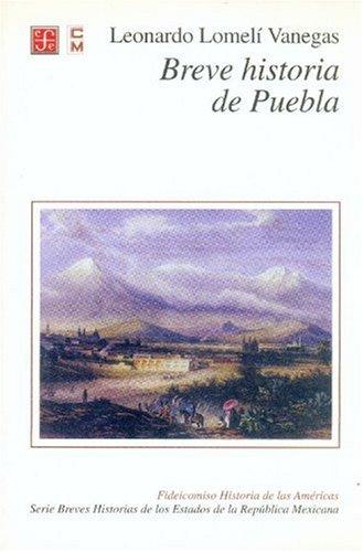 Breve Historia De Puebla/brief History of Puebla