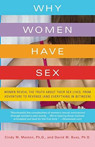 Why Women Have Sex: Women Reveal the Truth about Their Sex Lives, from Adventure to Revenge (and Everything in Between)