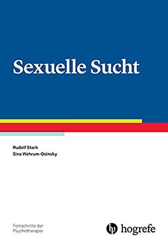 Sexuelle Sucht (Fortschritte der Psychotherapie)