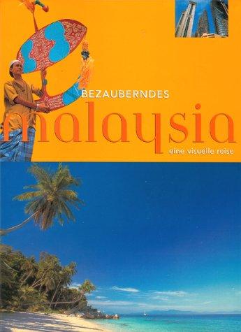 Bezauberndes Malaysia. Eine visuelle Reise