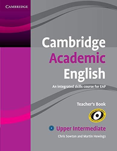 Cambridge Academic English B2 Upper Intermediate Teacher's Book: An Integrated Skills Course for EAP