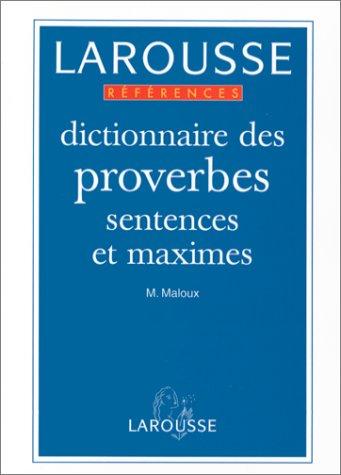 Dictionnaires De Langage Larousse: Dictionnaire DES Proverbes, Sentences Et Maximes (Références)