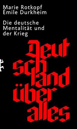 Deutschland über alles: Die deutsche Mentalität und der Krieg