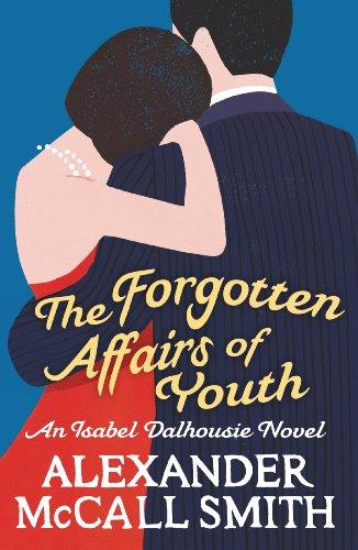 The Sunday Philosophy Club 08. The Forgotten Affairs of Youth: An Isabel Dalhousie Novel (Isabel Dalhousie Novels)