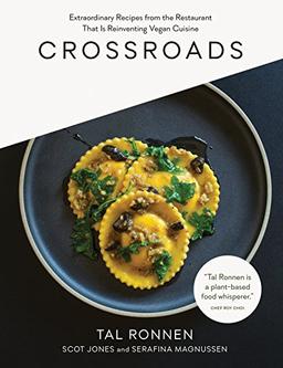 Crossroads: Extraordinary Recipes from the Restaurant that is Reinventing Vegan Cuisine