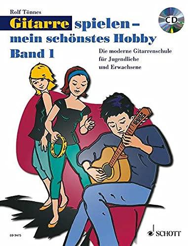 Gitarre spielen - mein schönstes Hobby: Die moderne Gitarrenschule für Jugendliche und Erwachsene. Band 1. Gitarre. Ausgabe mit CD.