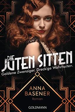 Die juten Sitten - Goldene Zwanziger. Dreckige Wahrheiten: Roman – für alle Fans von Babylon Berlin