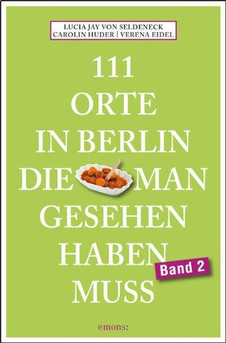 111 Orte in Berlin, die man gesehen haben muss. Band 2