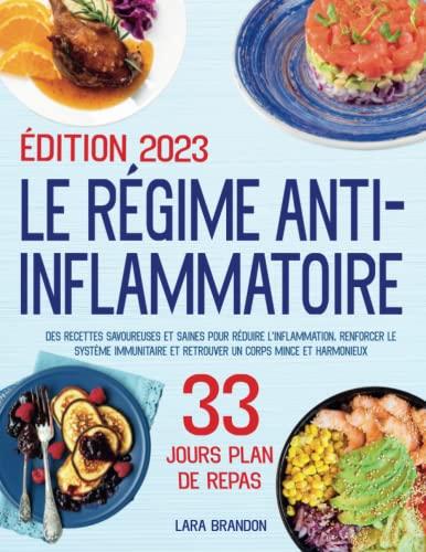 LE RÉGIME ANTI-INFLAMMATOIRE: Des Recettes Savoureuses et Sains pour Reduir l’inflammation, Renforcer le système Immunitaire et Retrouver un Corps mince et Harmonieux. 33 jours Plan de Repas inclus