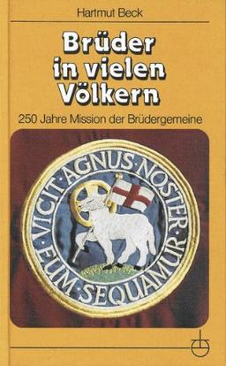 Brüder in vielen Völkern. 250 Jahre Brüdermission