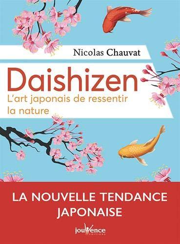 Daishizen : l'art japonais de ressentir la nature